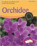 Orchidee. Le specie più affascinanti e facili da coltivare
