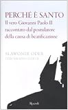 Perché è santo. Il vero Giovanni Paolo II raccontato dal postulatore della causa di beatificazione (Saggi italiani)