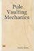 Pole Vaulting Mechanics