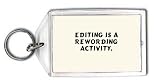 Editing is a rewording activity. Keychain