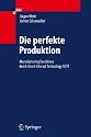 Die perfekte Produktion: Manufacturing Excellence durch Short Interval Technology (SIT) (German Edition)