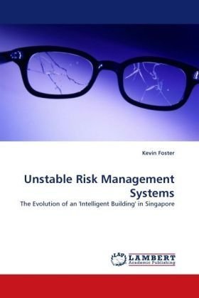 Unstable Risk Management Systems: The Evolution of an Intelligent Building in Singapore