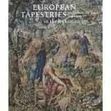 European Tapestries in the Rijksmuseum by Ebeltjie Hartkamp-joxis