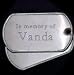 In memory of Vanda - Stainless Steel Dog Tag