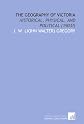 The geography of Victoria: historical, physical, and political (1903?)