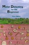 Metal Detecting for the Beginner Publisher: CreateSpace; Revised edition