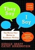 They Say, I Say: The Moves That Matter in Academic Writing by Graff, Gerald, Birkenstein, Cathy 2nd (second) edition [Paperback(2009)]