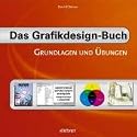 Das Grafikdesign-Buch: Grundlagen und Übungen
