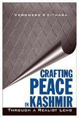 Crafting Peace in Kashmir: Through A Realist Lens by Verghese Koithara (2004-11-18)