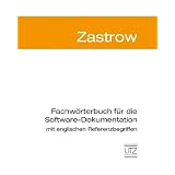 Fachw�rterbuch Softwaredokumentation mit englischen Referenzbegriffen: Erstes deutsches fachsprachliches Glossar f�r die Verwendung bei der ... Zuordnung zu den englischen Referenzbegriffenvon "Bettina Zastrow"