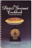 The Dieter s Gourmet Cookbook: Delicious Low-Fat, Low-Cholesterol Cooking and Baking Recipes Using No Sugar or Salt!