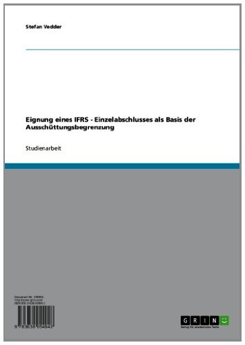 Eignung eines IFRS - Einzelabschlusses als Basis der Ausschüttungsbegrenzung (German Edition)