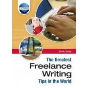 The Greatest Freelance Writing Tips in the World