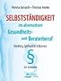 Selbstst�ndigkeit im alternativen Gesundheits- und Beraterberuf: Berufung, Spiritualit�t & Business