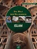 Die Welt der Religionen - Islam: Geschichte - Glaubenss&auml;tze - Gegenwart - Monika Tworuschka, Udo Tworuschka