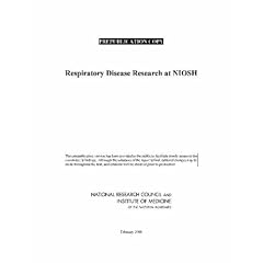 Respiratory Diseases Research at NIOSH: Reviews of Research Programs of the National Institute for Occupational Safety and Health