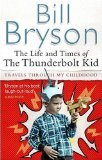 The Life And Times Of The Thunderbolt Kid [Paperback] by Bryson, Bill