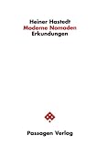 Moderne Nomaden: Erkundungen - Heiner Hastedt