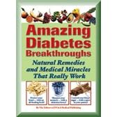 Amazing Diabetes Breakthroughs (Natural Remedies and Medical Miracles That Really Work) by The Editors of FC&A Medical Publishing