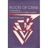 Roots of crisis : interpreting contemporary Indian society