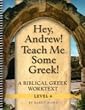 Hey, Andrew! Teach Me Some Greek! - Level Four Workbook