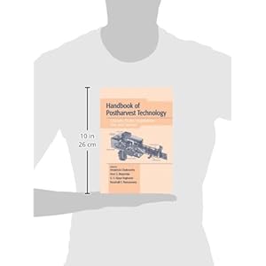 Handbook of Postharvest Technology: Cereals, Fruits, Vegetables, Tea, and Spices (Books in Soils, Plants, and the Environment)
