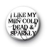 Twilight I LIKE MY MEN COLD DEAD & SPARKLY 1.25 Magnet
