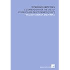 Veterinary Obstetrics: A Compendium for the Use of Students and Practitioners [1907 ] by William Haddock Dalrymple