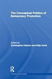 The conceptual politics of democracy promotion
