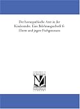 Der homoeopathische Arzt in der Kinderstube. Eine Belehrungsschrift fuer Eltern und juengere Fachgenossen