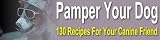 Pamper Your Dog  130 Recipes for Your Canine Friend