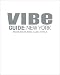 Book VIBE Guide: New York: Restaurants, Bars, Clubs, Hotels (The Vibe Guides series)