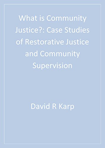 What is Community Justice?: Case Studies of Restorative Justice and Community Supervision (Key Questions for Criminal Justice)