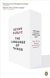 The Language of Things: Design, Luxury, Fashion, Art: how we are seduced by the objects around us
