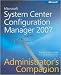Microsoft® System Center Configuration Manager 2007 Publisher: Microsoft Press
