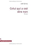 CELUI QUI A OSE DIRE NON