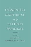 Globalization, social justice, and the helping professions