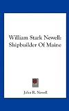 William Stark Newell: Shipbuilder of Maine