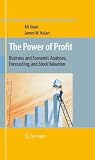 The Power of Profit: Business and Economic Analyses, Forecasting, and Stock Valuation