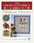 The Cross Stitcher's Bible, Fabulous Flowers (Cross Stitchers Bible)