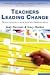 Teachers Leading Change: Doing Research for School Improvement (Leading Teachers, Leading Schools Series)