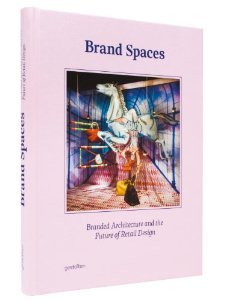 Brand Spaces: Branded Architecture and the Future of Retail Design [Hardcover] [2013] S. Ehmann, S. Borges
