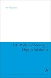 Image of Art, Myth and Society in Hegel's Aesthetics (Continuum Studies in Philosophy)