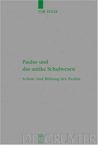 Paulus und das antike Schulwesen: Band : Schule und Bildung des Paulus (Beihefte Zur Zeitschrift Fur Die Neutestamentliche Wissenschaft Und Die Kunde Der Alteren Kirche) under Paul in The Books Store