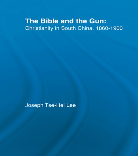 The Bible and the Gun: Christianity in South China, 1860-1900 (East Asia Series)