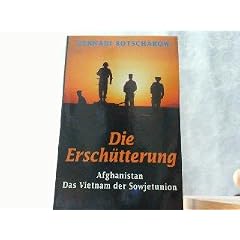 Die Ersch�tterung: Afghanistan - Das Vietnam der Sowjetunion