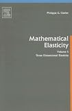 Mathematical Elasticity : Three-Dimensional Elasticity (Studies in Mathematics and its Applications)