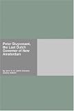 Cover of Peter Stuyvesant, the Last Dutch Governor of New Amsterdam by John S. C. (John Stevens Cabot) Abbott 1406909947