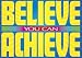 BELIEVE YOU CAN ACHIEVE