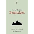 Bergsteigen: Kleine Philosophie der Passionen
